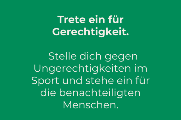 Gr&uuml;ner Hintergrund mit dem Text: &bdquo;Trete ein f&uuml;r Gerechtigkeit. Stelle dich gegen Ungerechtigkeiten im Sport&ldquo; und der DJK-Logo.