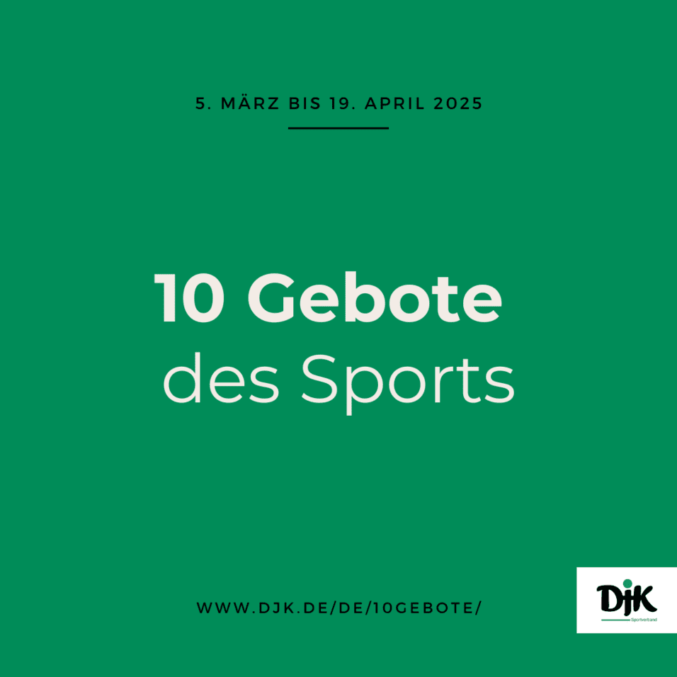 Gr&uuml;ne Grafik mit dem Text &bdquo;10 Gebote des Sports&ldquo; und den Daten &bdquo;5. M&auml;rz bis 19. April 2025&ldquo; sowie DJK-Logo.