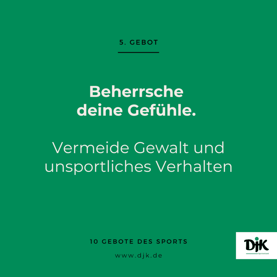 Gr&uuml;ne Grafik mit dem Text: "5. Gebot: Beherrsche deine Gef&uuml;hle. Vermeide Gewalt und unsportliches Verhalten." DJK-Logo.