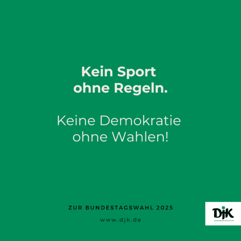 Gr&uuml;ne Grafik mit dem Text: &bdquo;Kein Sport ohne Regeln. Keine Demokratie ohne Wahlen! Zur Bundestagswahl 2025. DJK-Logo.&ldquo;