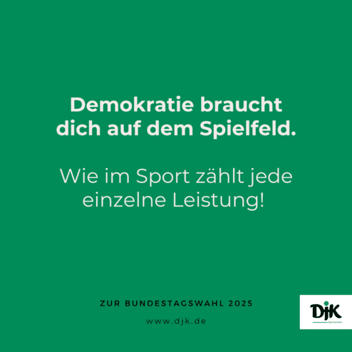 Text auf gr&uuml;nem Hintergrund: "Demokratie braucht dich auf dem Spielfeld. Wie im Sport z&auml;hlt jede einzelne Leistung! Zur Bundestagswahl 2025."