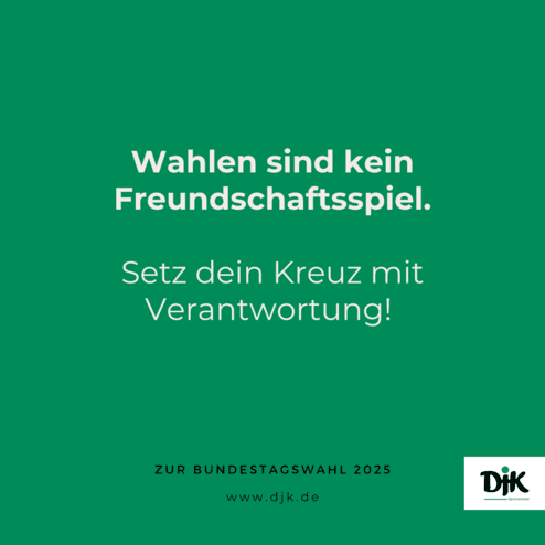 Wei&szlig;er Text auf gr&uuml;ner Fl&auml;che: &bdquo;Wahlen sind kein Freundschaftsspiel. Setz dein Kreuz mit Verantwortung! Zur Bundestagswahl 2025.&ldquo;