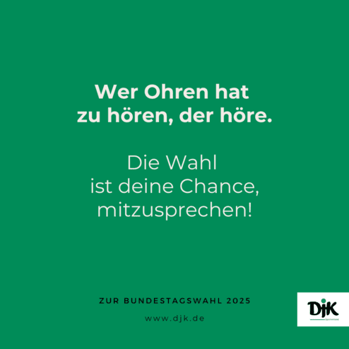 Plakat mit gr&uuml;nem Hintergrund, Text: &bdquo;Wer Ohren hat zu h&ouml;ren, der h&ouml;re. Die Wahl ist deine Chance, mitzusprechen!&ldquo;