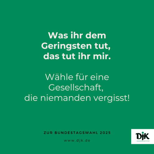 Gr&uuml;ner Hintergrund mit Text: &bdquo;Was ihr dem Geringsten tut, das tut ihr mir. W&auml;hle f&uuml;r eine Gesellschaft, die niemanden vergisst.&ldquo;