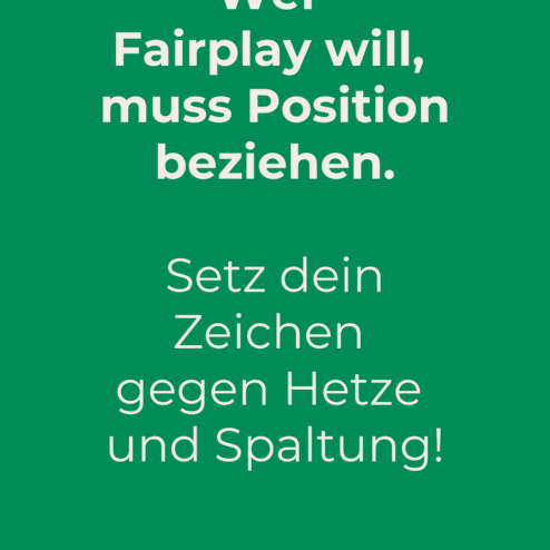 Text auf gr&uuml;nem Hintergrund: &bdquo;Wer Fairplay will, muss Position beziehen. Setz dein Zeichen gegen Hetze und Spaltung! Zur Bundestagswahl 2025.&ldquo;