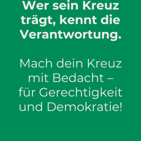 Gr&uuml;ne Plakatmitteilung zur Bundestagswahl 2025 mit Aufforderung zur verantwortungsvollen Stimmabgabe f&uuml;r Demokratie.