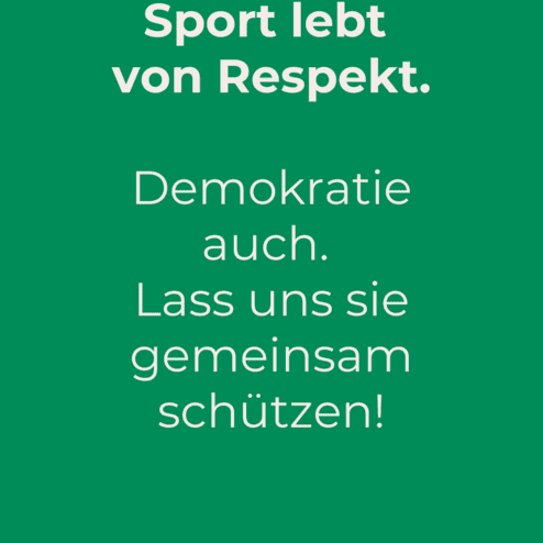 Grafik mit gr&uuml;nem Hintergrund und dem Text: &bdquo;Sport lebt von Respekt. Demokratie auch. Lass uns sie gemeinsam sch&uuml;tzen!&ldquo;.