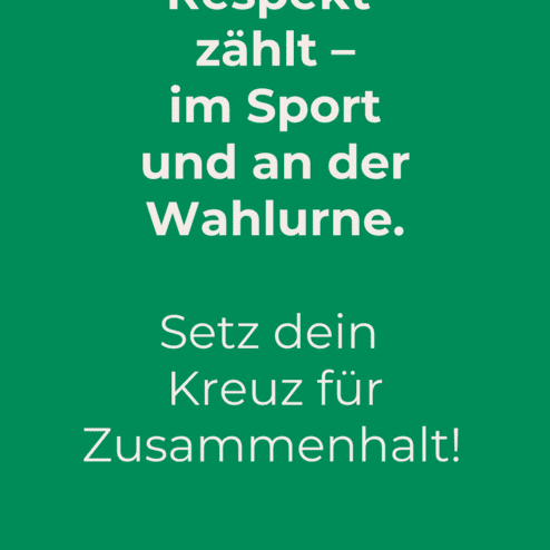 Gr&uuml;ner Hintergrund mit Text: &bdquo;Respekt z&auml;hlt &ndash; im Sport und an der Wahlurne. Setz dein Kreuz f&uuml;r Zusammenhalt!&ldquo;