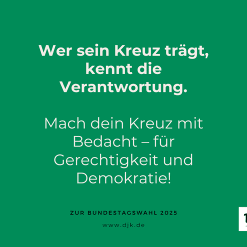 Gr&uuml;ner Hintergrund mit Text: &bdquo;Wer sein Kreuz tr&auml;gt, kennt die Verantwortung. Mach dein Kreuz mit Bedacht f&uuml;r Gerechtigkeit und Demokratie!&ldquo;