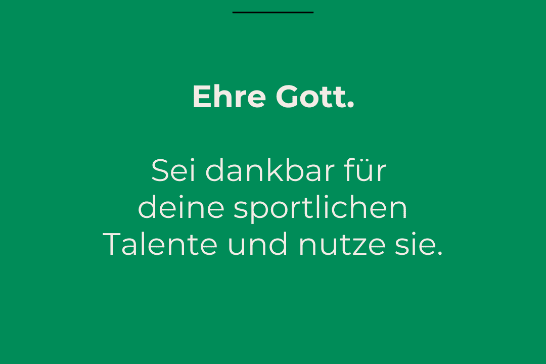 Gr&uuml;ner Hintergrund mit dem Text: "Ehre Gott. Sei dankbar f&uuml;r deine sportlichen Talente und nutze sie." 1. Gebot des Sports.