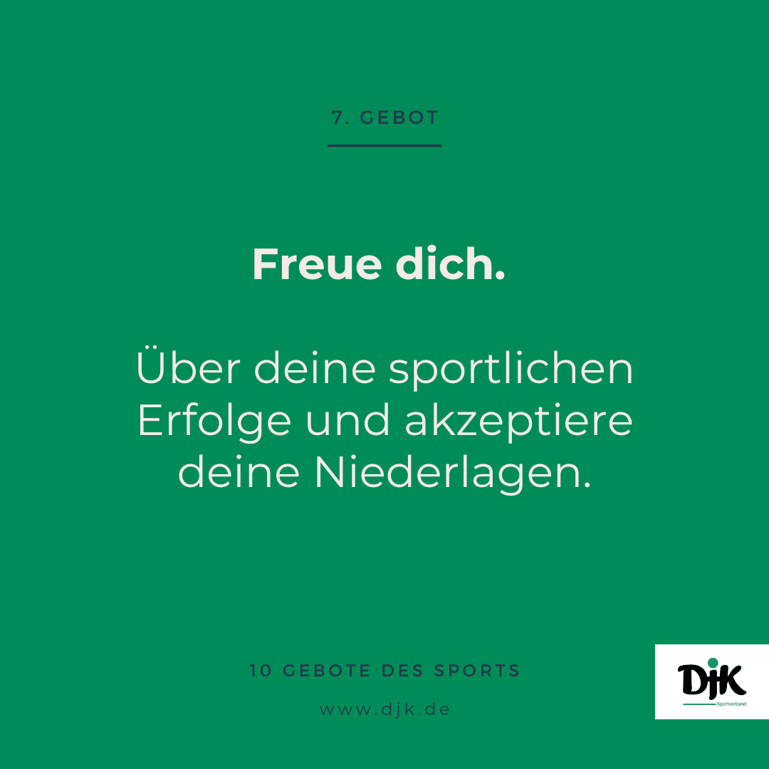 Gr&uuml;ne Grafik mit der Aufschrift: &bdquo;7. Gebot - Freue dich. &Uuml;ber deine sportlichen Erfolge und akzeptiere deine Niederlagen.&ldquo; DJK-Logo.